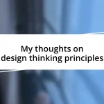 My thoughts on design thinking principles