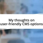 My thoughts on user-friendly CMS options