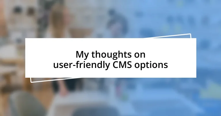 My thoughts on user-friendly CMS options