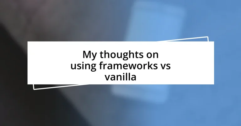 My thoughts on using frameworks vs vanilla