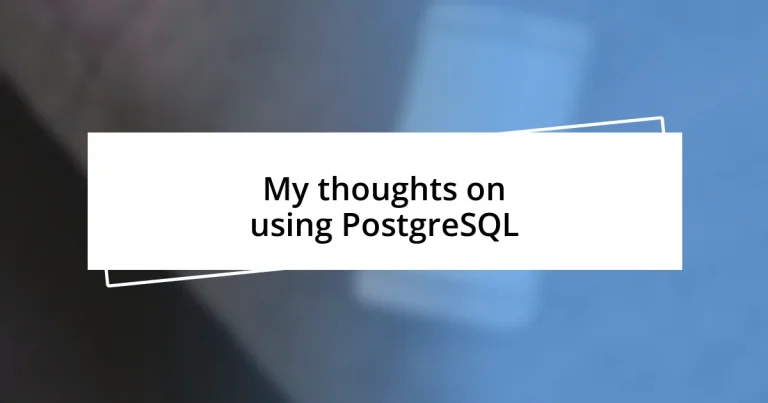 My thoughts on using PostgreSQL