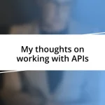 My thoughts on working with APIs