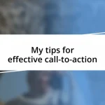 My tips for effective call-to-action