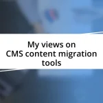 My views on CMS content migration tools