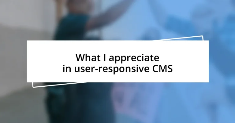 What I appreciate in user-responsive CMS