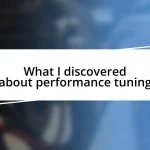 What I discovered about performance tuning