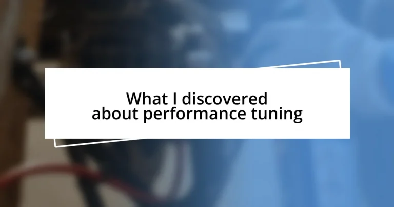 What I discovered about performance tuning