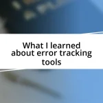 What I learned about error tracking tools