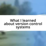 What I learned about version control systems