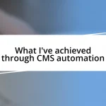 What I’ve achieved through CMS automation