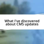 What I’ve discovered about CMS updates