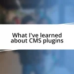 What I’ve learned about CMS plugins