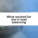 What worked for me in load balancing