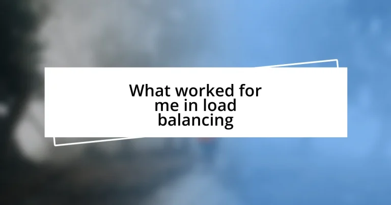 What worked for me in load balancing