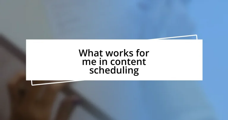 What works for me in content scheduling