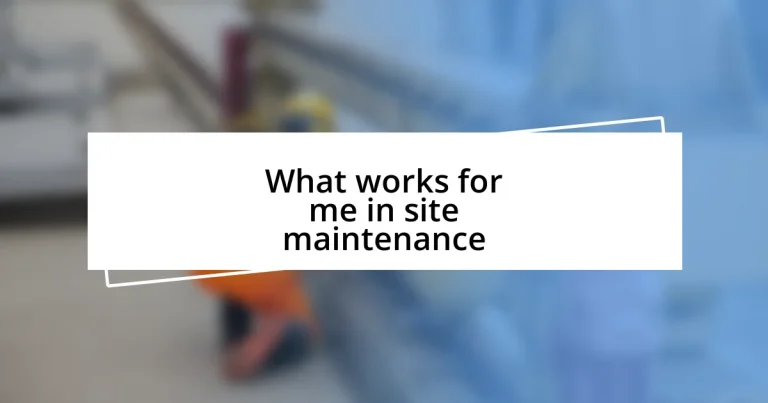 What works for me in site maintenance