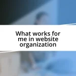 What works for me in website organization