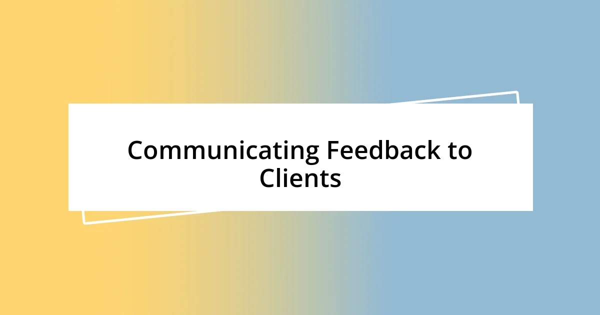 Communicating Feedback to Clients