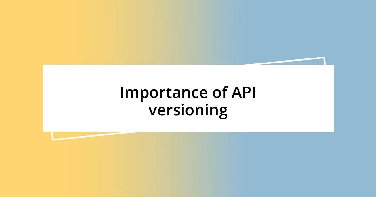 Importance of API versioning