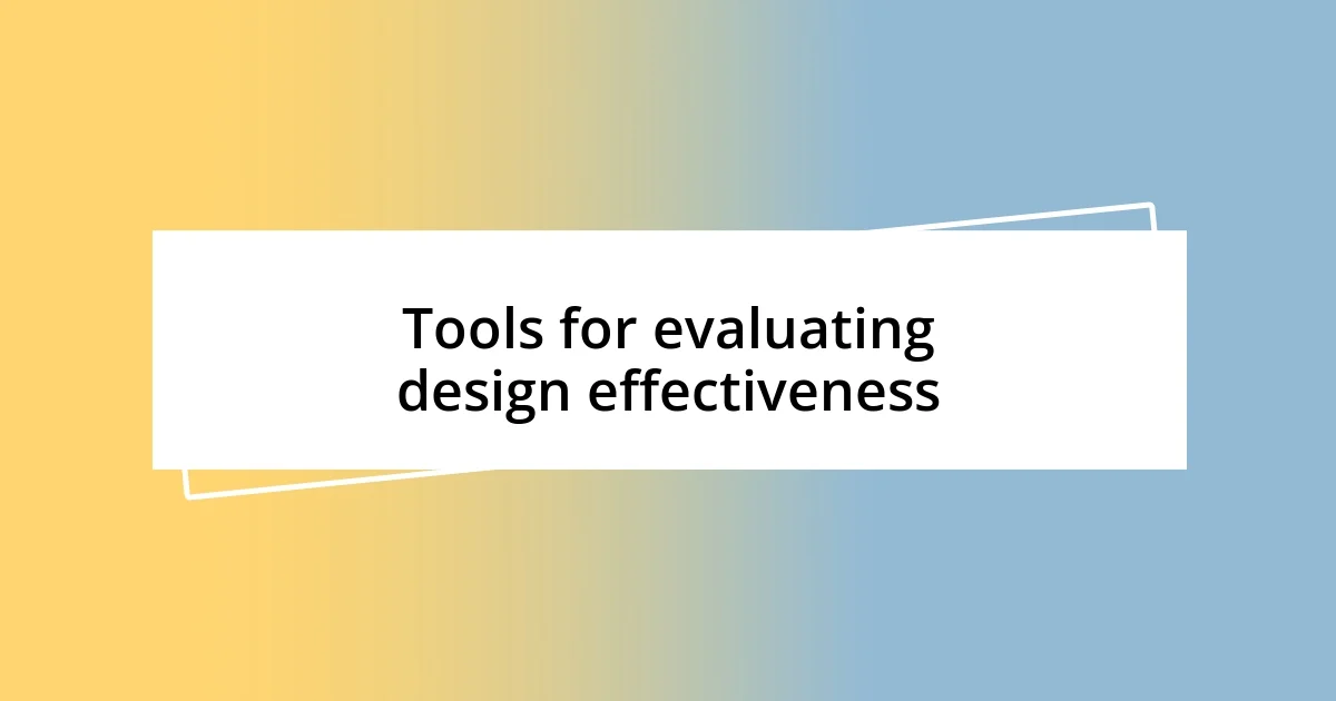 Tools for evaluating design effectiveness