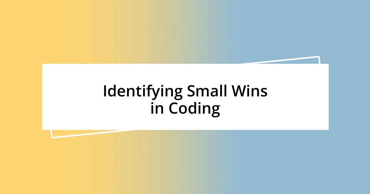 Identifying Small Wins in Coding