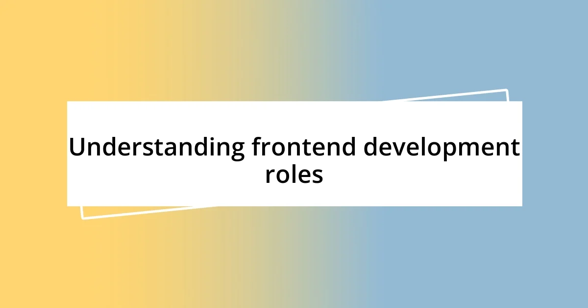 Understanding frontend development roles