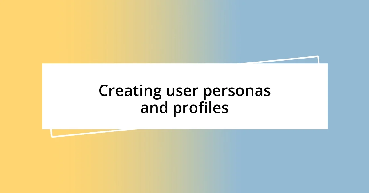 Creating user personas and profiles