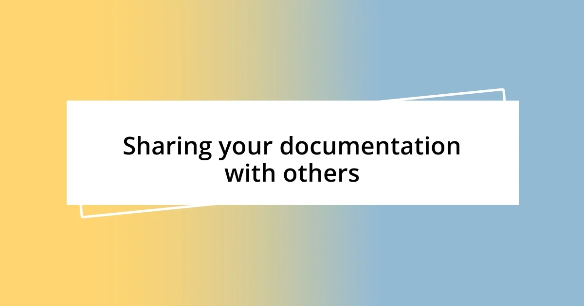 Sharing your documentation with others