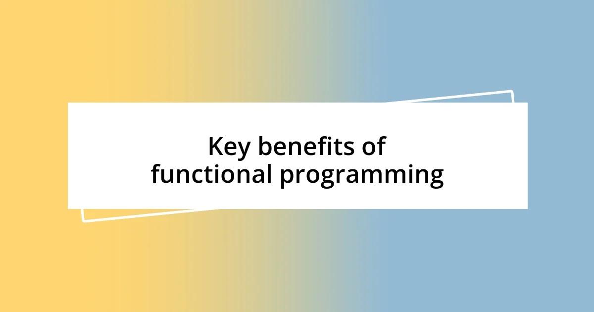 Key benefits of functional programming