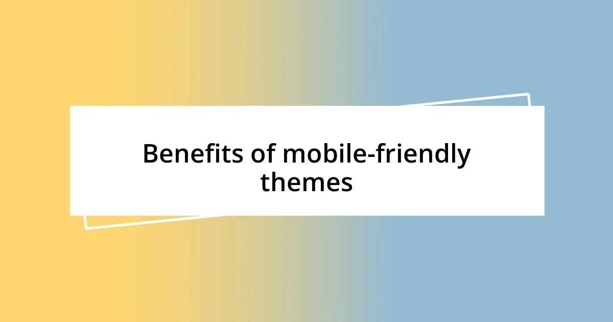 Benefits of mobile-friendly themes