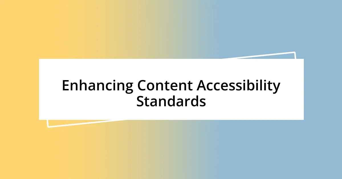 Enhancing Content Accessibility Standards