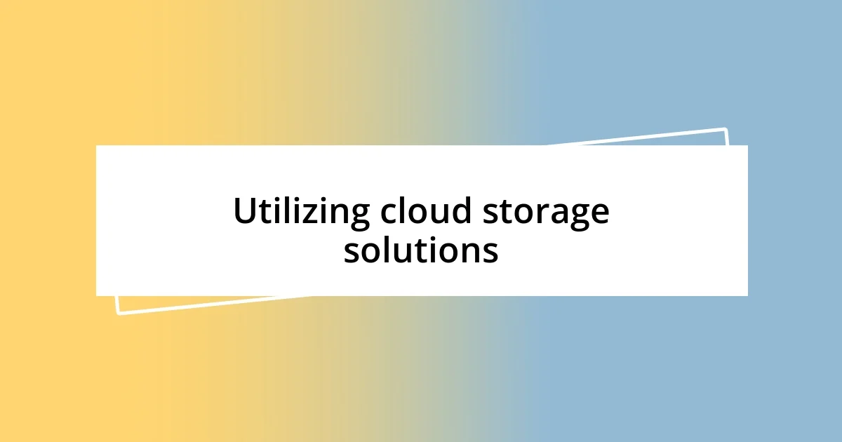 Utilizing cloud storage solutions