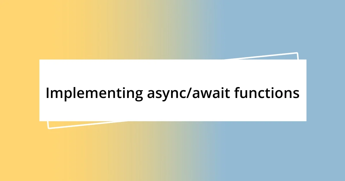 Implementing async/await functions