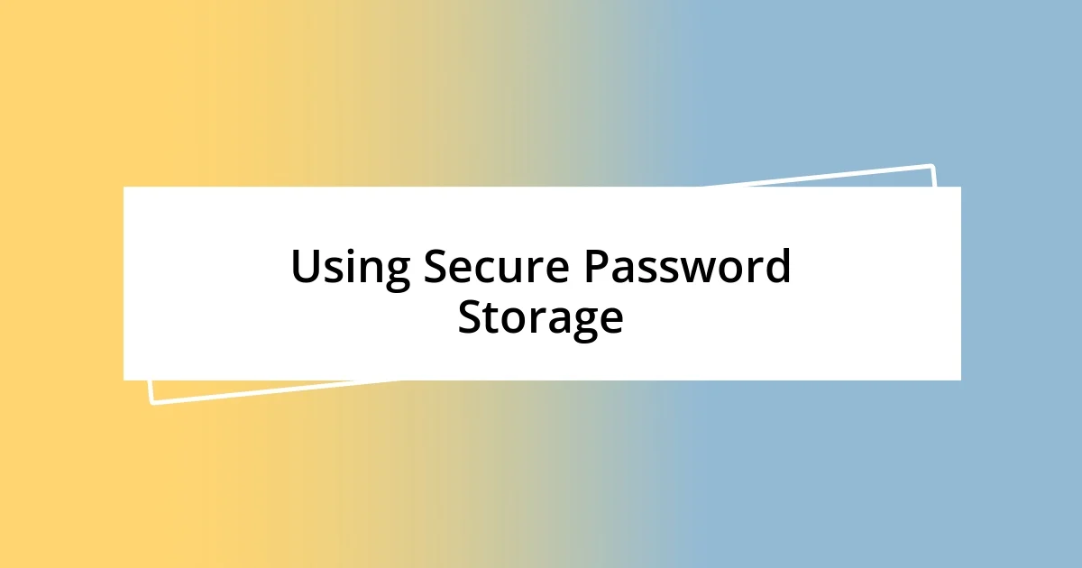 Using Secure Password Storage