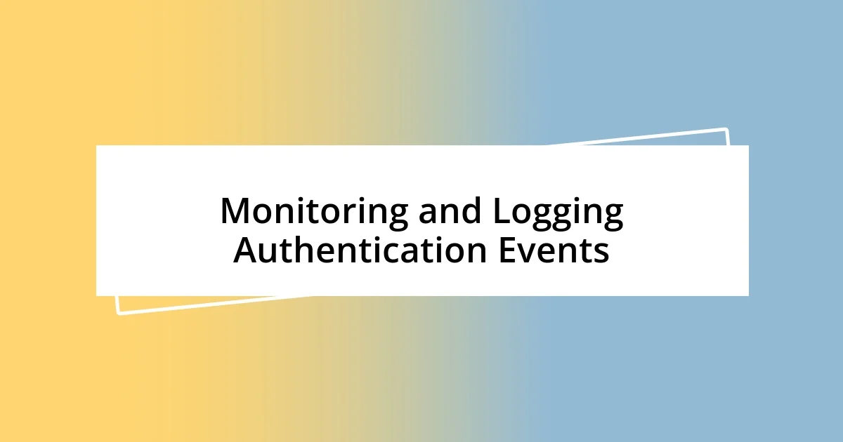 Monitoring and Logging Authentication Events