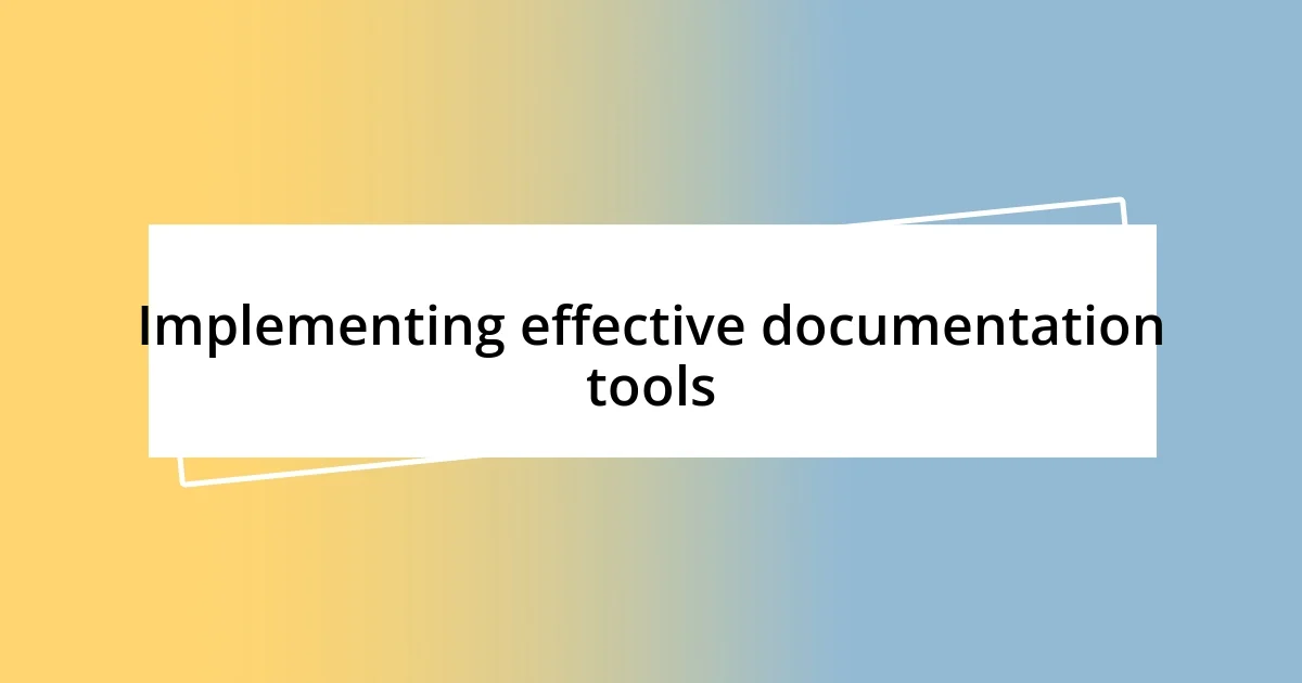 Implementing effective documentation tools