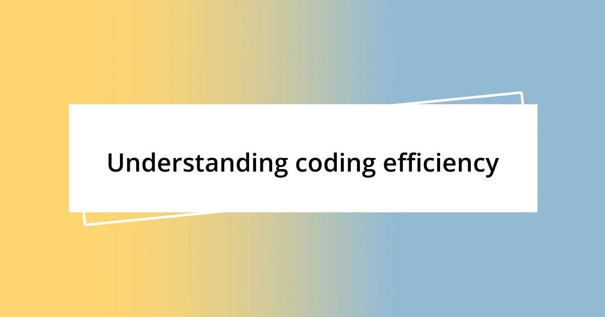 Understanding coding efficiency