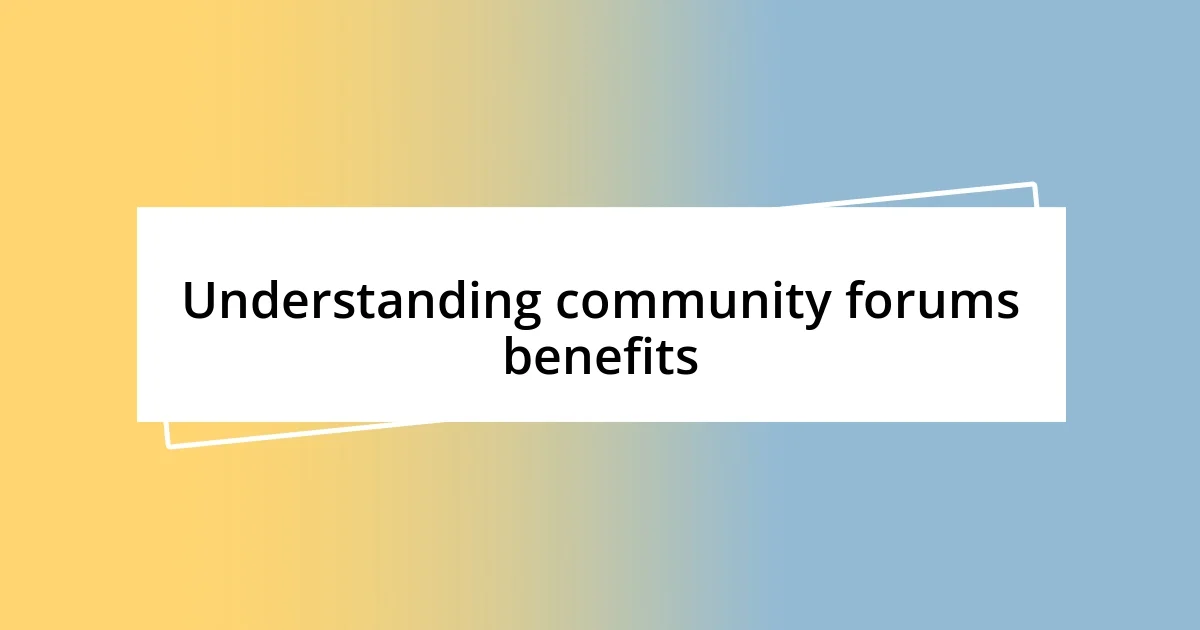 Understanding community forums benefits