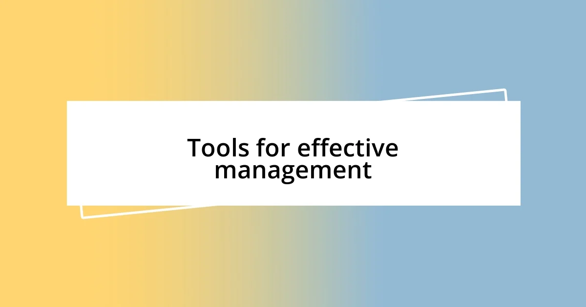 Tools for effective management