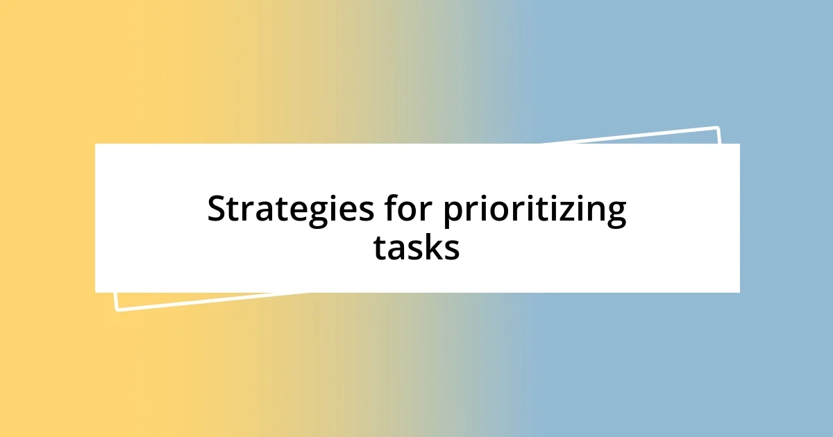 Strategies for prioritizing tasks