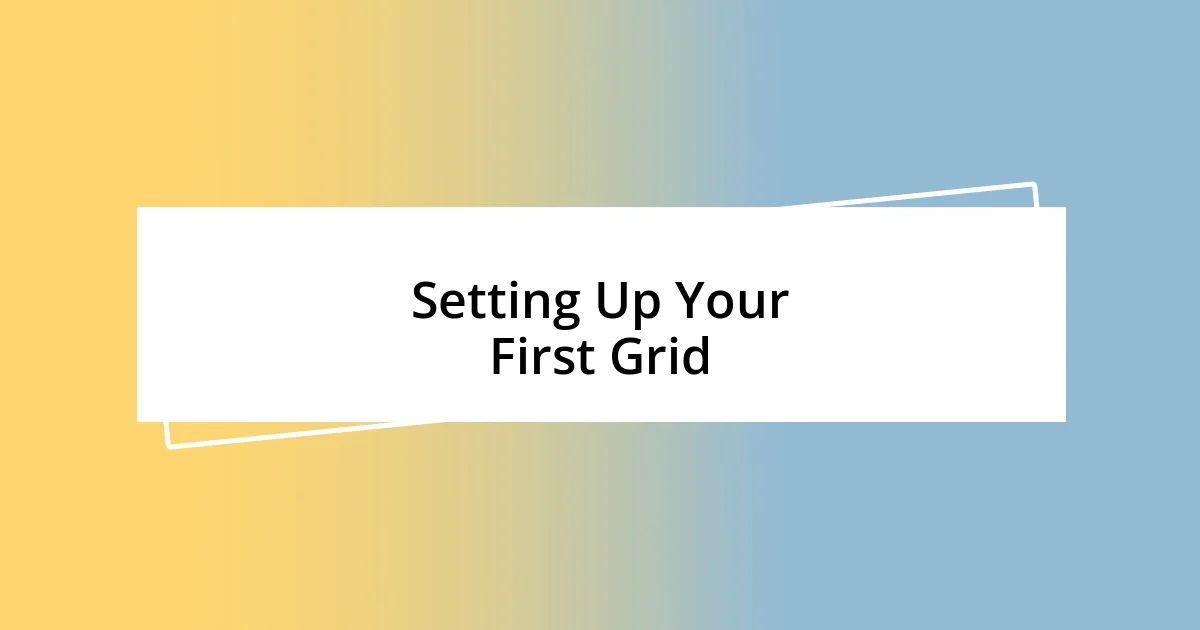 Setting Up Your First Grid