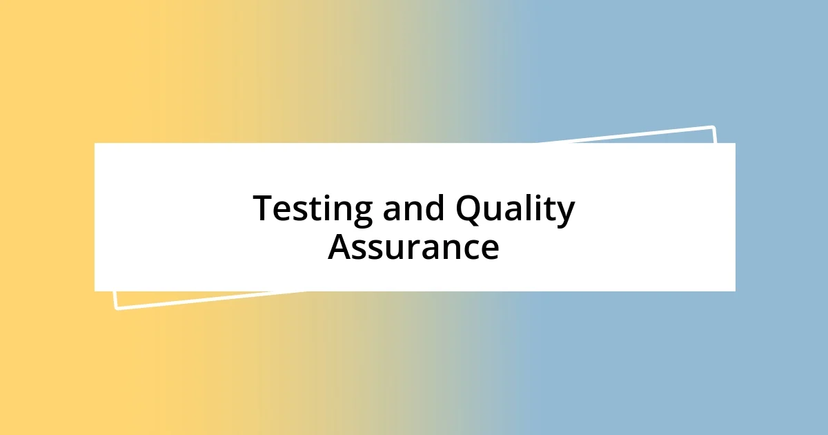 Testing and Quality Assurance