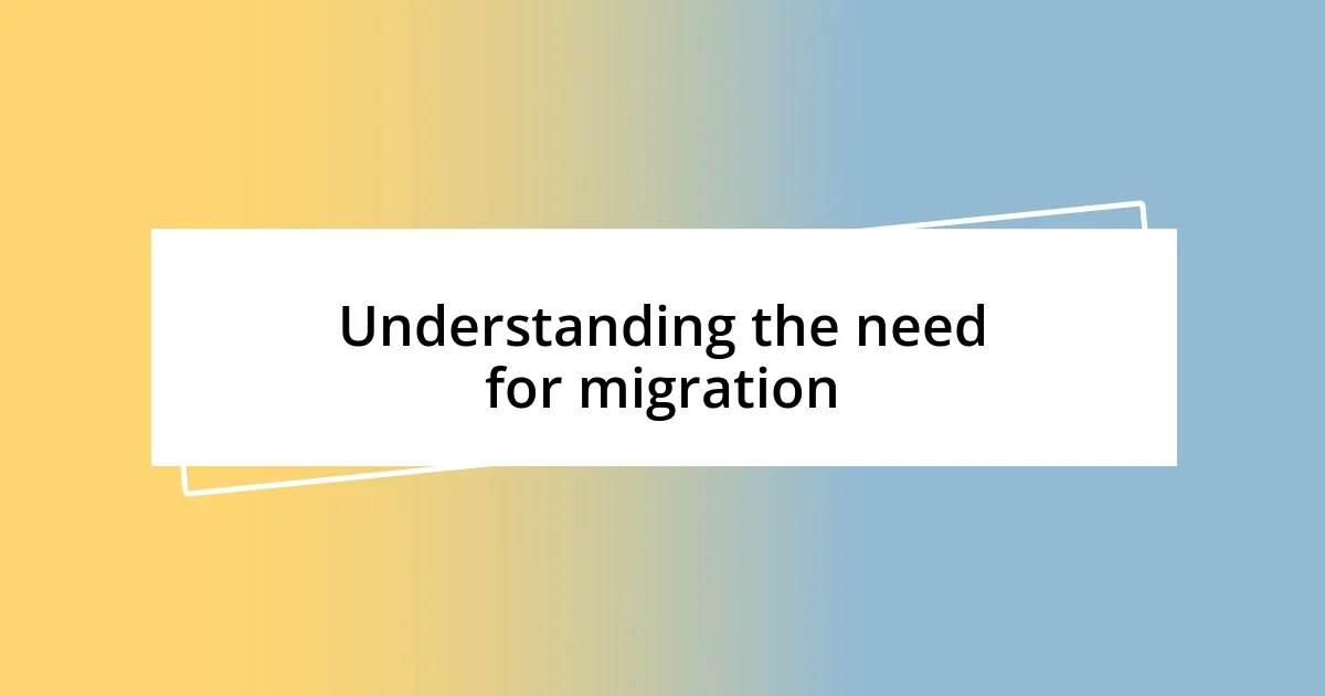 Understanding the need for migration