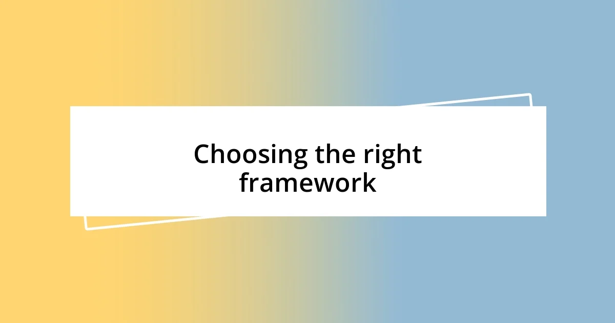 Choosing the right framework