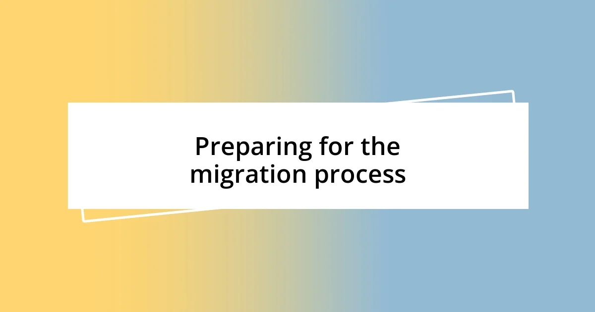 Preparing for the migration process