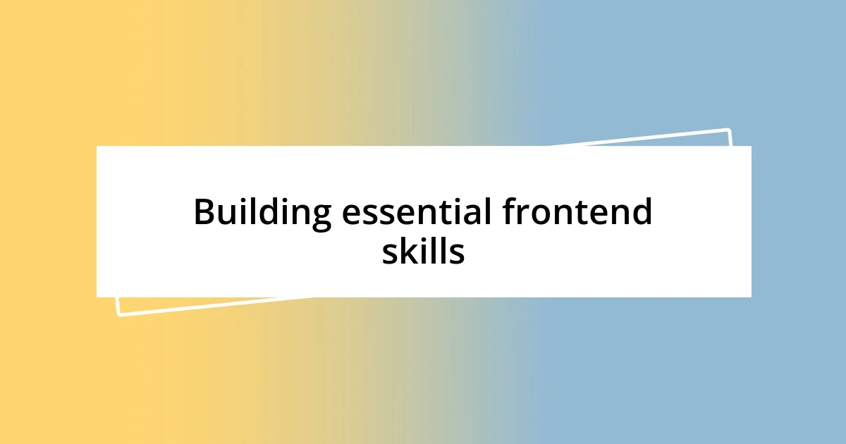 Building essential frontend skills