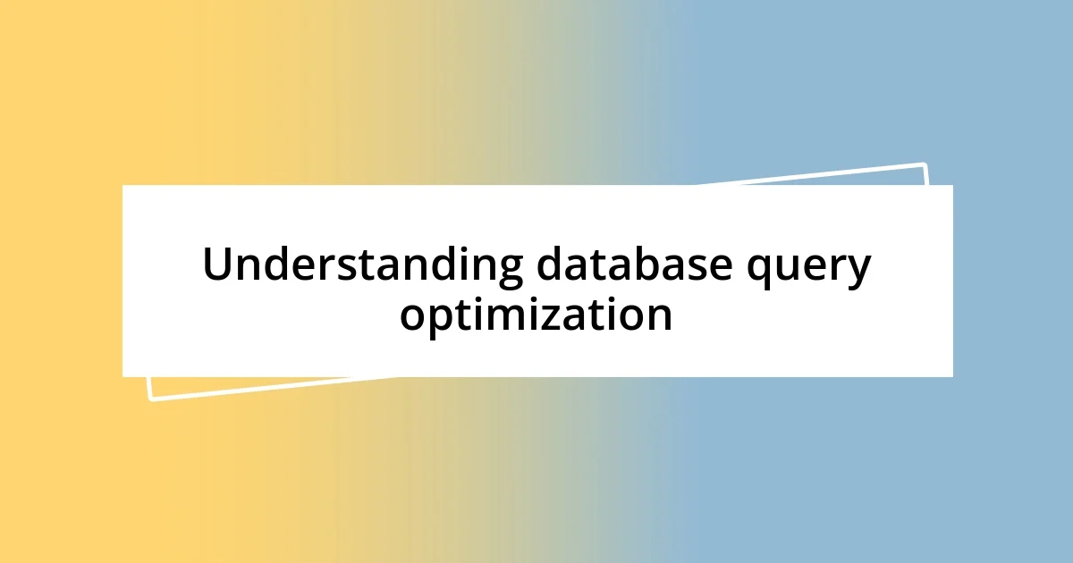 Understanding database query optimization