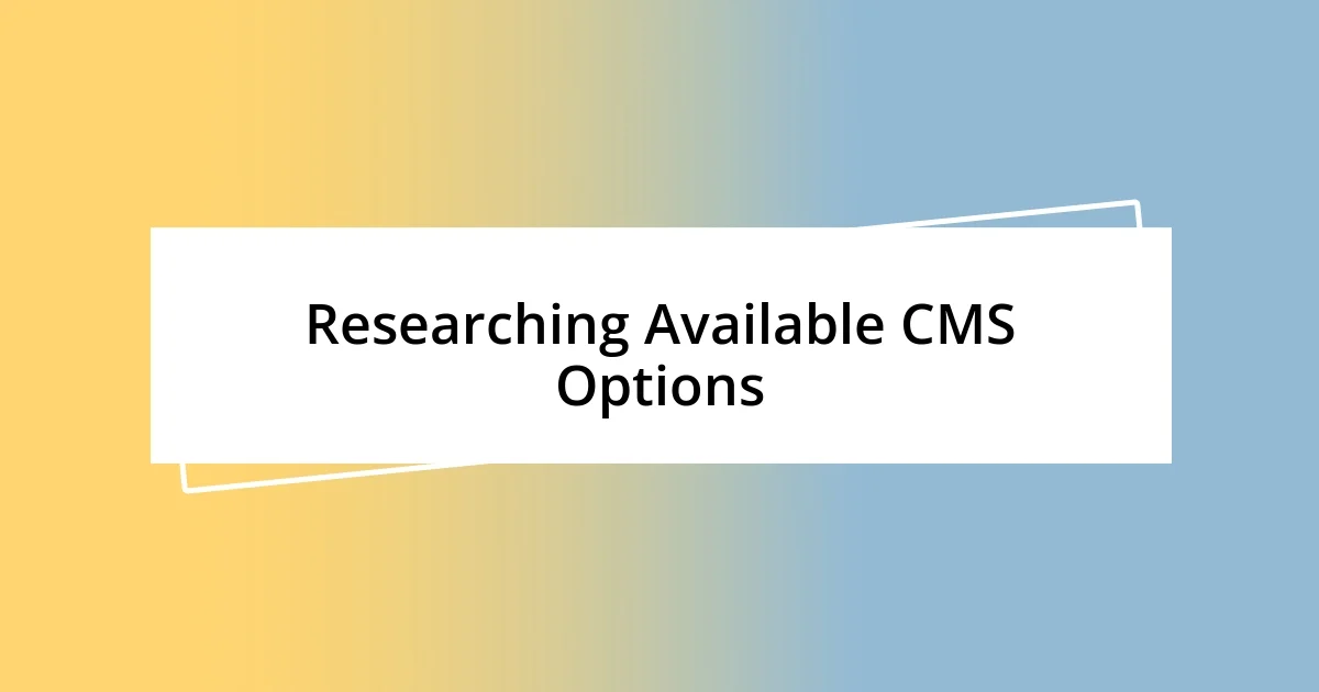 Researching Available CMS Options