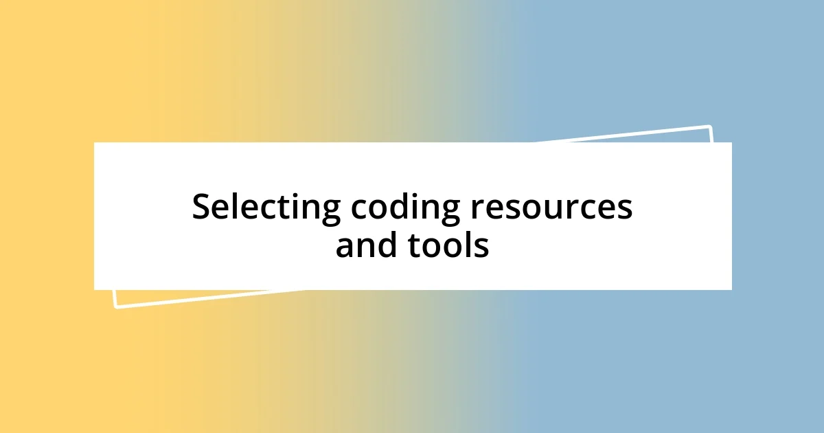 Selecting coding resources and tools