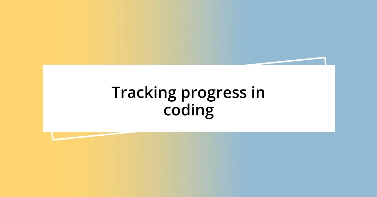 Tracking progress in coding